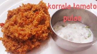 KorraluFoxtail MilletTomato Rice  Foxtail Millet Recipes Korrala Tomato Pulao [upl. by Lagas]