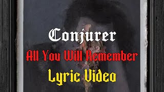 Conjurer  All You Will Remember Lyric Video [upl. by Dunston854]