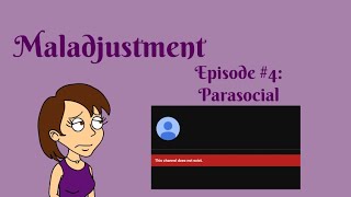 Maladjustment Episode 4  Parasocial [upl. by Mcdowell]