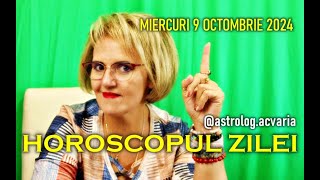 MIERCURI 9 OCTOMBRIE 2024 ☀♎ HOROSCOPUL ZILEI cu astrolog ACVARIA [upl. by Ellered]