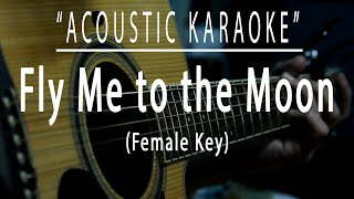 Fly me to the moon  Female Key Acoustic karaoke [upl. by Acirt]