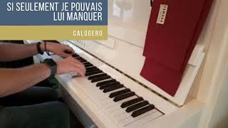 Si seulement je pouvais lui manquer  Calogero  piano acoustique  paroles [upl. by Martinez]