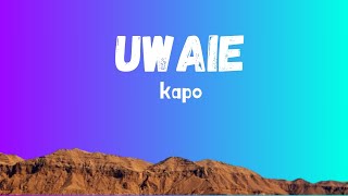 Kapo  UWAIE Letra \Lyrics [upl. by Epperson]