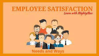 Employee Satisfaction  Needs and Ways  Learn with MightyMax [upl. by Roede]