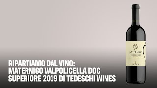 Ripartiamo dal vino Maternigo Valpolicella Doc Superiore 2019 di Tedeschi Wines [upl. by Kenlay]