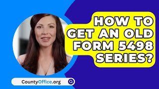 How To Get An Old Form 5498 Series  CountyOfficeorg [upl. by Nomed90]