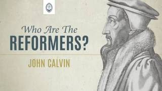 Who are the Reformers John Calvin [upl. by Rayburn464]