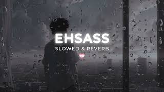 Ehsaas Latest Punjabi Song  Sheera Jasvir  Slowed amp Reverb  Sad Song punjabi [upl. by Strain]