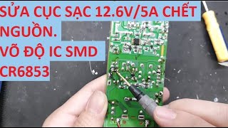 Có bạn nào độ IC nguồn như mình ko Sửa củ sạc pin Lion 126V5A chết nguồn chạy IC CR6853 [upl. by Mirth914]