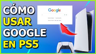 Como Usar GOOGLE en PS5 Navegador Web [upl. by Kyred917]