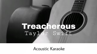 Taylor Swift  Treacherous Acoustic Karaoke [upl. by Rabah]