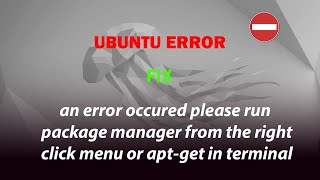 UBUNTU  an error occurred please run package manager from the right click menu [upl. by Chow]