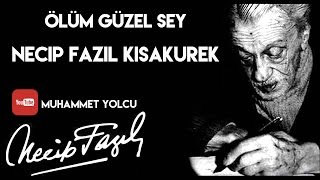 ÖLÜM GÜZEL ŞEY  NECİP FAZIL KISAKÜREK [upl. by Ives]