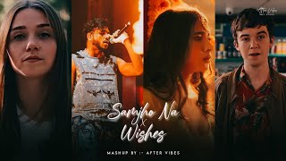 Samjho Na X Wishes  Aditya Rikhari ft Talwinder amp King  Tu Aake Dekh Le  After Vibes [upl. by Yblek457]