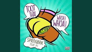 Toot That Whoa Whoa feat PC [upl. by Analak243]