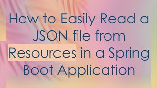 How to Easily Read a JSON file from Resources in a Spring Boot Application [upl. by Margaret]