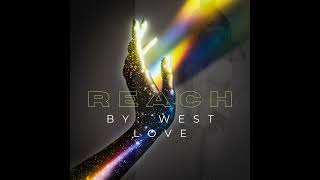 REACH BY WEST LOVE REACH movemountains SHOWUPJESUS [upl. by Morey]