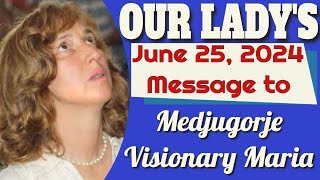 Our Ladys Message to Medjugorje Visionary Marija for June 25 2024 [upl. by Leong9]