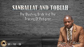 Sanballat And Tobiah The Blushing Bride And The Tracing Of Pedigree  251223 [upl. by Chatav782]