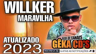 WILLKER MARAVILHA ATUALIZADO 2023 [upl. by Irma106]