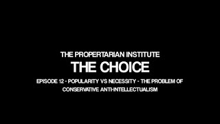 The Choice Episode 12  Popularity vs Necessity  The Problem of Conservative AntiIntellectualism [upl. by Stanfill]