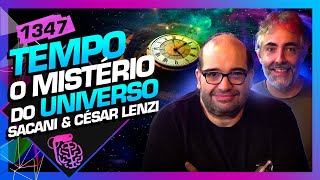 TEMPO O GRANDE MISTÉRIO SÉRGIO SACANI E CÉSAR LENZI  Inteligência Ltda Podcast 1347 [upl. by Einnal]