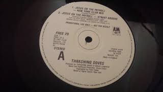 The Thrashing Doves ‎ Jesus On The Payroll New York Club Mix [upl. by Analle]