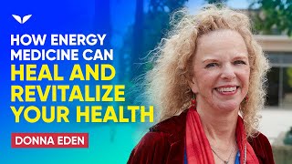 How Energy Medicine Can Heal and Revitalize Your Health  Donna Eden [upl. by Billmyre]