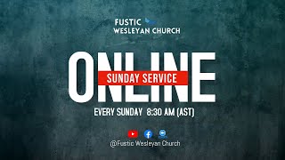 Fustic Wesleyan Holiness Church Live Stream [upl. by Ennyroc87]