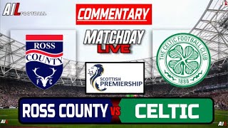 ROSS COUNTY vs CELTIC Live Stream COMMENTARY Scottish Premiership Football  Livescores [upl. by Geibel386]