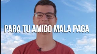 Video para tu amigo mala paga [upl. by Aketal]