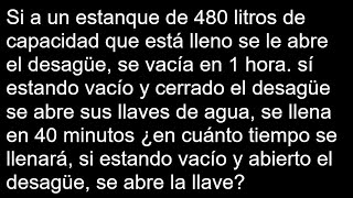 Si a un estanque de 480 litros de capacidad que está lleno se le abre el desagüe se vacía en 1 hora [upl. by Yaned]