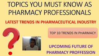 TOPICS YOU MUST KNOW AS PHARMACISTFUTURE OF PHARMACYTRENDING LATEST AND UPCOMING TOPICS [upl. by Milson]