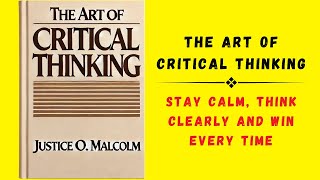 The Art Of Critical Thinking Stay Calm Think Clearly and Win Every Time Audiobook [upl. by Affrica917]