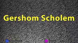 How To Pronounce Gershom Scholem [upl. by Kenwrick]