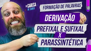 Derivação Prefixal e Sufixal x Derivação Parassintética Prof Noslen carecadesaber gramática [upl. by Keram]