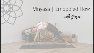 Vinyasa  Embodied Flow with Ginger [upl. by Madlin]