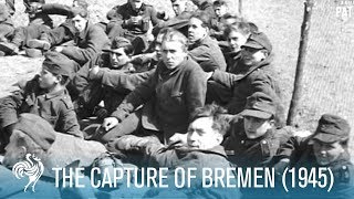 The Capture of Bremen World War II 1945  British Pathé [upl. by Chrisoula]