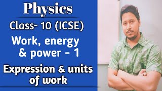 Physics। ICSE। Class 10। WorkPower amp Energy। Expression amp Units of Work [upl. by Bowen133]