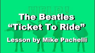 The Beatles  Ticket To Ride LESSON by Mike Pachelli [upl. by Donaldson697]