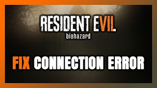 How to FIX Resident Evil 7 Biohazard Connection Error  Server Error [upl. by Notsae]