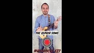 The Zephyr Song Ukulele Cover  UkeRocks Ep27 Red Hot Chili Peppers Ukulele Cover [upl. by Hull]