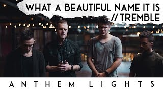 What a Beautiful Name  Tremble  Anthem Lights [upl. by Volkan]