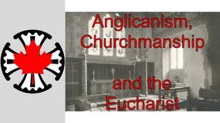 Anglicanism Churchmanship and the Eucharist [upl. by Winchell752]