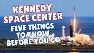 KENNEDY SPACE CENTER Five Things to Know BEFORE you Go [upl. by Bala]