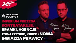 IMPERIUM PREZESA KONTRATAKUJE BRAMKI AGENCJE TOWARZYSKIE KIBICE i NOWA GWIAZDA PRAWICY [upl. by Calysta]