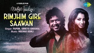 Rimjhim Gire Sawan  रिमझीम गिरे सावन  Music Teacher  Papon  Shreya Ghoshal  Rochak Kohli [upl. by Bond]