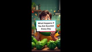 What Happens if You Eat Zucchini Every Day [upl. by Ainafetse]