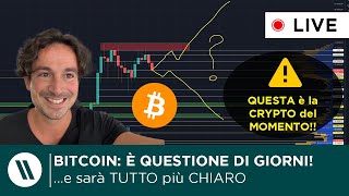 BITCOIN È QUESTIONE DI GIORNI E ATTENZIONE al FINE SETTIMANA  ECCO LA CRYPTO DEL MOMENTO [upl. by Nnaarual]