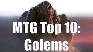 MTG Top 10 Golems  Magic the Gathering  Episode 90 [upl. by Suravat]